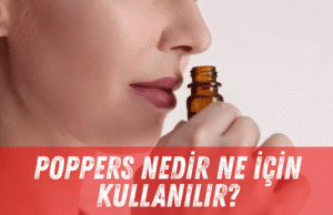 Poppers Nedir Ne İçin Kullanılır?