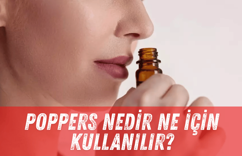 Poppers Nedir Ne İçin Kullanılır?