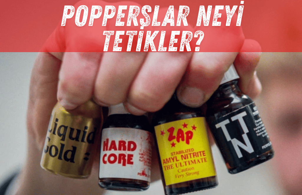 Popperslar Neyi Tetikler